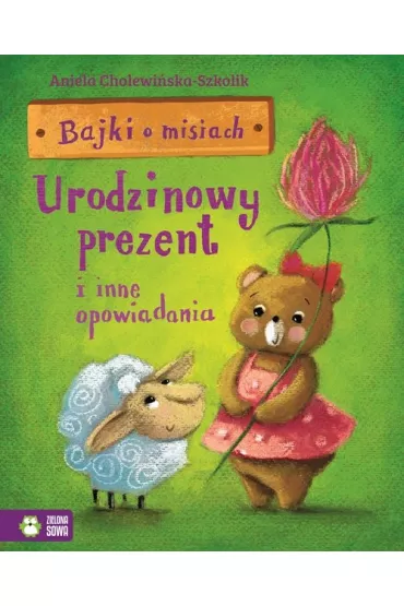 Bajki o misiach. Urodzinowy prezent i inne opowiadania - Aniela Cholewi�ska-Szkolik