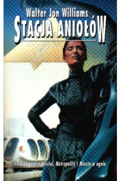 Stacja anio��w - Williams Walter Jon - Walter Jon Williams