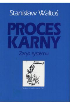 Proces karny  Zarys systemu - Walto� Stanis�aw - Stanis�aw Walto�