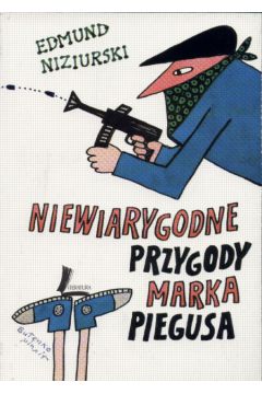 Niewiarygodne przygody Marka Piegusa - Niziurski Edmund