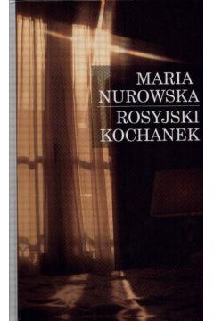 Rosyjski kochanek - Nurowska Maria (twarda oprawa)