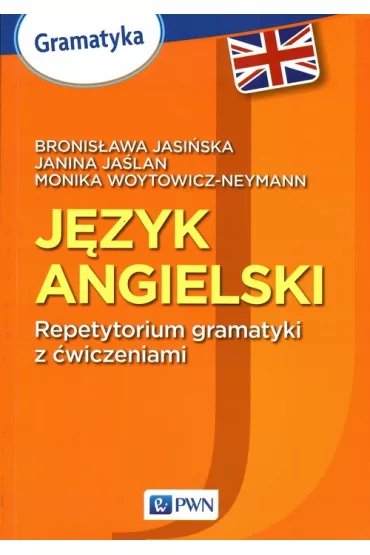 J�zyk angielski. Repetytorium gramatyki z �wiczeniami - Bronis�awa Jasi�ska, Janina Ja�lan, Monika Woytowicz-Neyman