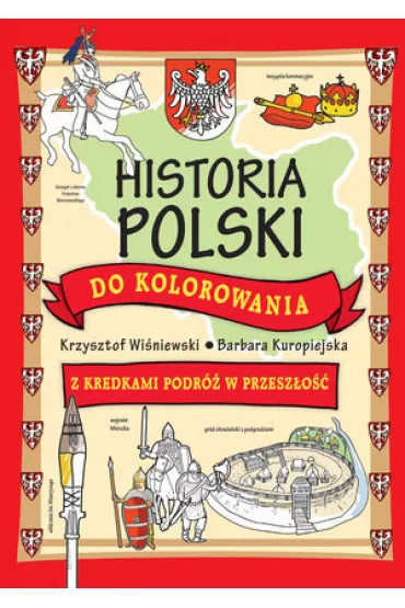 Historia Polski do kolorowania - Krzysztof Wi�niewski, Barbara Kuropiejska Ilustr