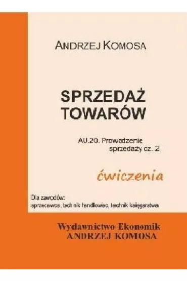 Sprzeda� towar�w �wiczenia EKONOMIK - Andrzej Komosa