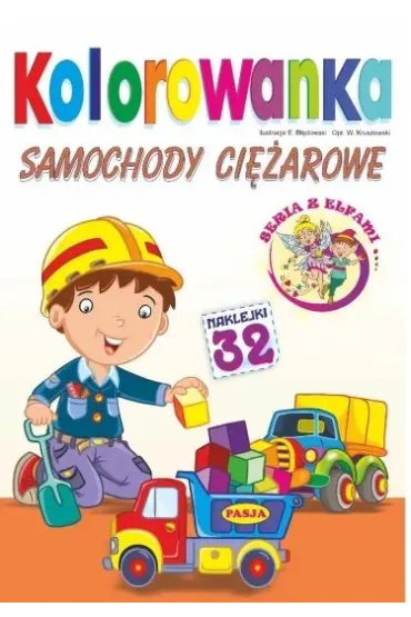 Samochody ci�arowe. Kolorowanka. Seria z elfami - Ernest B��dowski, W�odzimierz Kruszewski