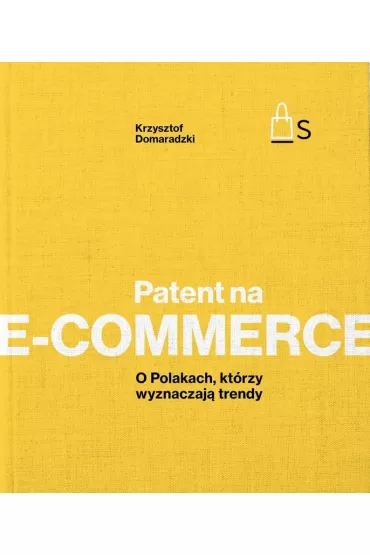 Patent na e-commerce. O Polakach, kt�rzy wyznaczaj� trendy - Krzysztof Domaradzki