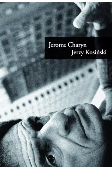 Jerzy Kosi�ski - Jerome Charyn