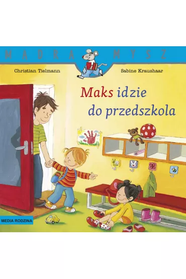 M�dra mysz - Maks. Maks idzie do przedszkola - Christian Tielmann