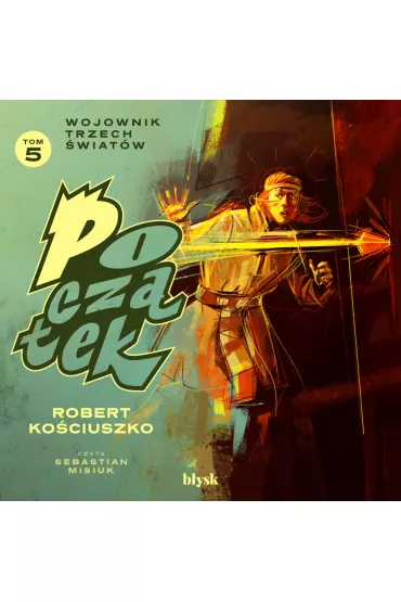 Audiobook Pocztek. Wojownik Trzech wiatw mp3 - Robert Kociuszko