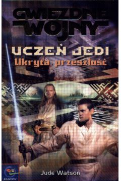Ucze� Jedi - Ukryta przesz�o�� - Watson Jude - Jude Watson