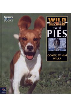 Tw�j pies - odkryj w nim wilka - Elizabeth Marshall Thomas - Elizabeth Marshall Thomas