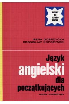 J�zyk angielski dla pocz�tkuj�cych - Dobrzycka Irena i Kopczy�ski Bronis�aw - Dobrzycka Irena i Kopczy�ski Bronis�aw