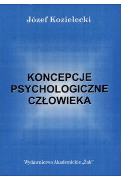 Koncepcje psychologiczne cz�owieka - Kozielecki J�zef - J�zef Kozielecki