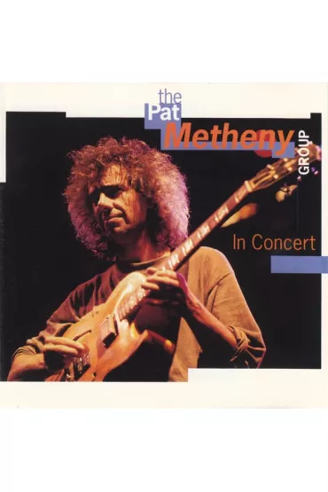 In Concert (CD) - Pat  Metheny Group