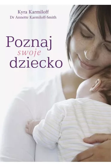 Poznaj swoje dziecko - Kyra Karmiloff, Annette Karmiloff-Smith