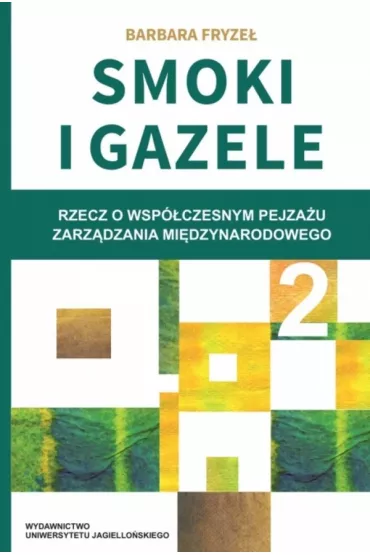 Smoki i Gazele 2. Rzecz o wsp�czesnym pejza�u zarz�dzania mi�dzynarodowego - Barbara Fryze�