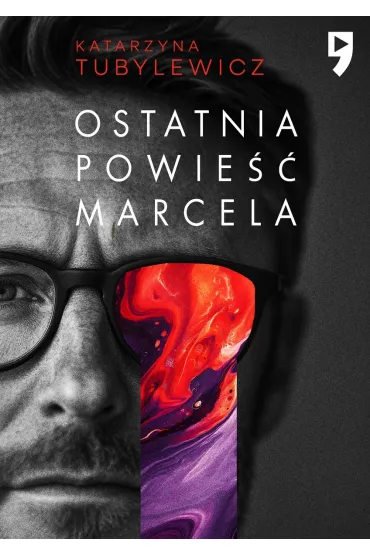 Ostatnia powie�� Marcela - Katarzyna Tubylewicz