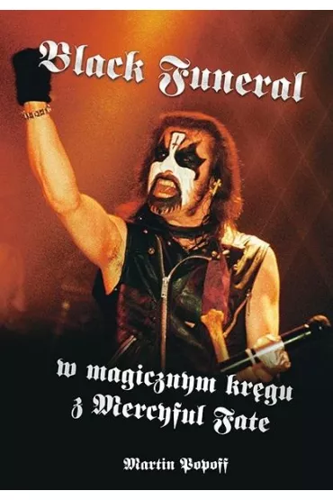 Black Funeral. W magicznym kr�gu z Mercyful Fate - Martin Popoff