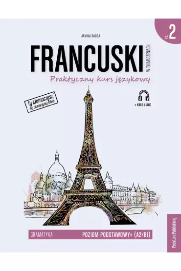 Francuski w t�umaczeniach. Gramatyka 2. Poziom A2/B1 - Janina Radej