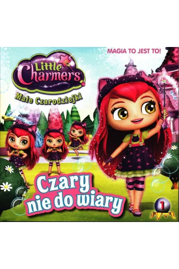 Magia To Jest To! Ma�e Czarodziejki. Tom 1. Czary nie do wiary