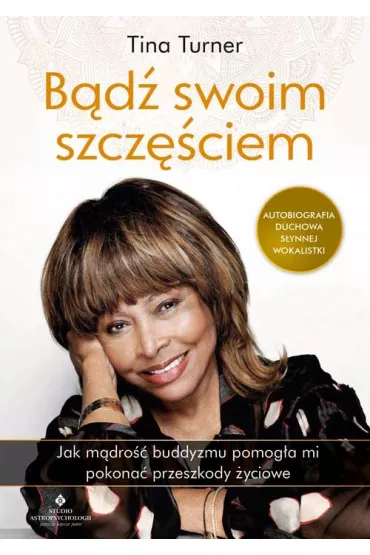 B�d� swoim szcz�ciem - Tina Turner, Regula Curti, Taro Gold