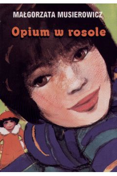Opium w rosole - Musierowicz Ma�gorzata