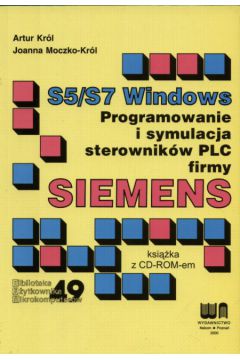 S5/S7 Windows  Programowanie i symulacja sterownik�w PLC firmy SIEMENS - Kr�l Artur i Moczko - Kr�l Joanna - Kr�l Artur i Moczko-Kr�l Joanna