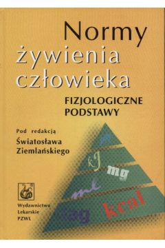 Normy �ywienia cz�owieka  Fizjologiczne podstawy - Ziemla�ski �wiatos�aw - Ziemla�ski �wiatos�aw