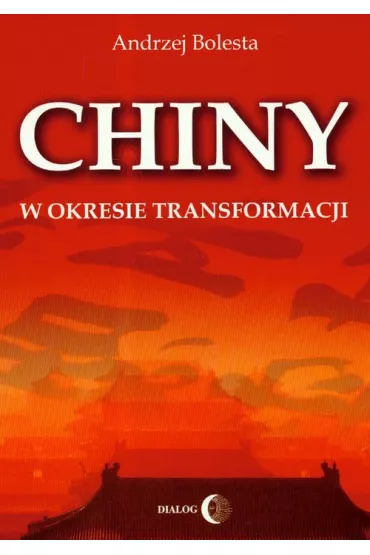 Chiny w okresie transformacji - Andrzej Bolesta