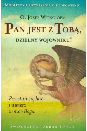 Pan jest z Tob�, dzielny wojowniku - J�zef Witko