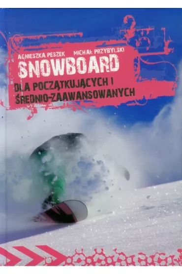 Snowboard dla pocz�tkujacych i �rednio-zaawans. - Agnieszka Peszek, Micha� Przybylski