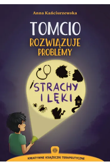 Tomcio rozwi�zuje problemy. Strachy i l�ki - Anna Ka�ciurzewska