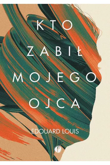 Kto zabi� mojego ojca - Edouard Louis