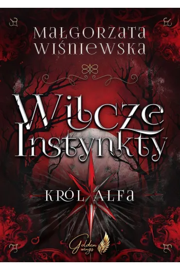 Wilcze Instynkty. Kr�l Alfa - Ma�gorzata Wi�niewska