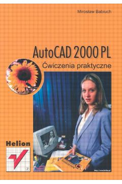 AutoCAD 2000 PL �wiczenia praktyczne - Babiuch Miros�aw - Miros�aw Babiuch