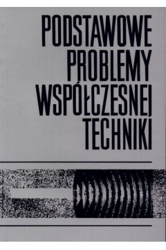 Podstawowe problemy wsp�czesnej techniki t.29 - Ciok Zbigniew - Zbigniew Ciok
