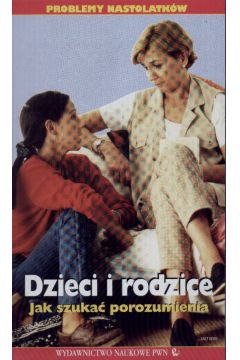 Dzieci i rodzice Jak szuka� porozumienia