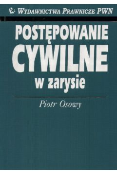 Post�powanie cywilne w zarysie - Osowy Piotr - Piotr Osowy
