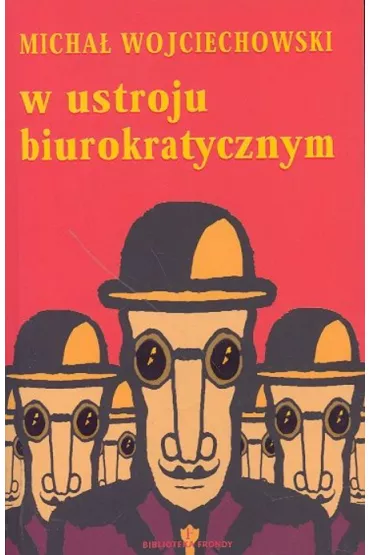 W ustroju biurokratycznym - Micha� Wojciechowski