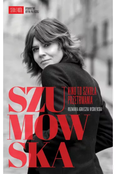 Szumowska. Kino to szko�a przetrwania - Agnieszka Wi�niewska, Ma�gorzata Szumowska