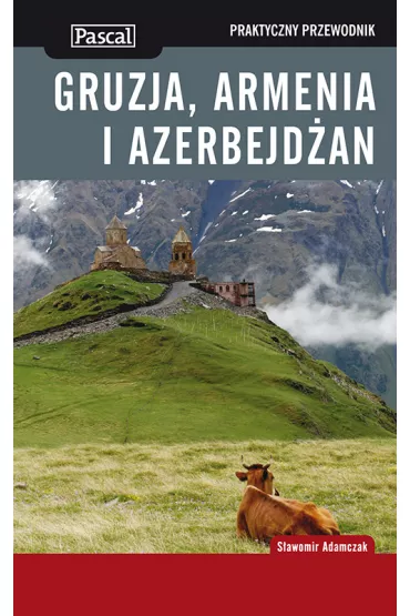 Gruzja, Armenia i Azerbejd�an Przewodnik Praktyczny - S�awomir Adamczak