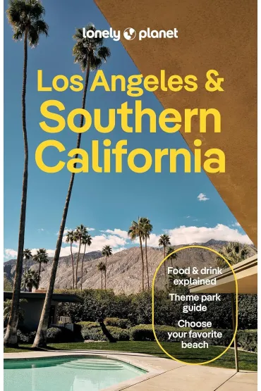 Los Angeles & Southern California. Lonely Planet - Alexis Averbuck, Ryan Ver Berkmoes, Amelia  Mularz