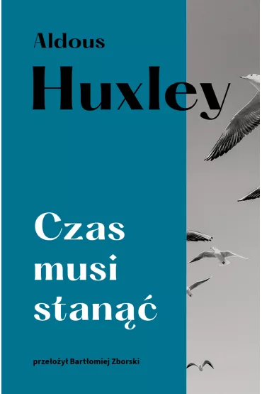 Czas musi stan�� - Aldous Huxley