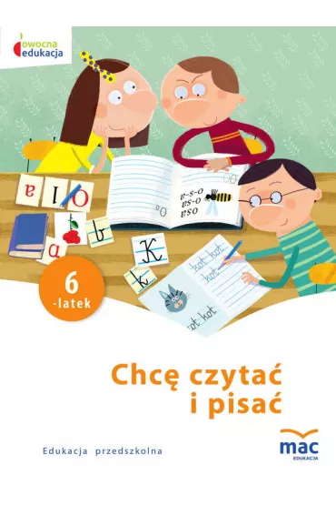Owocna edukacja. Chc� czyta� i pisa�. Sze�ciolatek