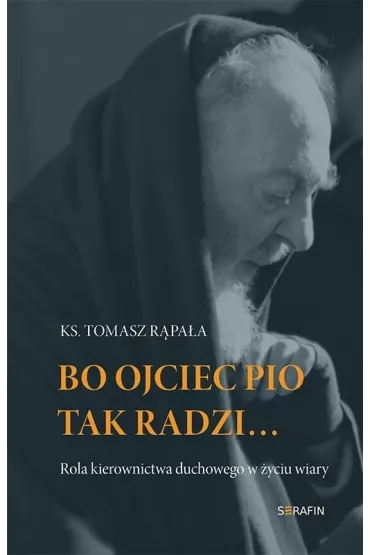 Bo Ojciec Pio tak radzi... - Tomasz R�pa�a