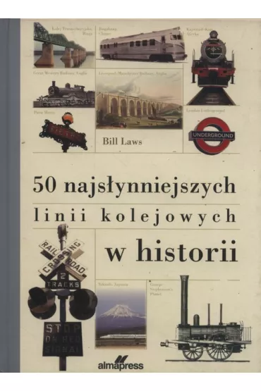 50 najs�ynniejszych linii kolejowych w historii - Bill Laws