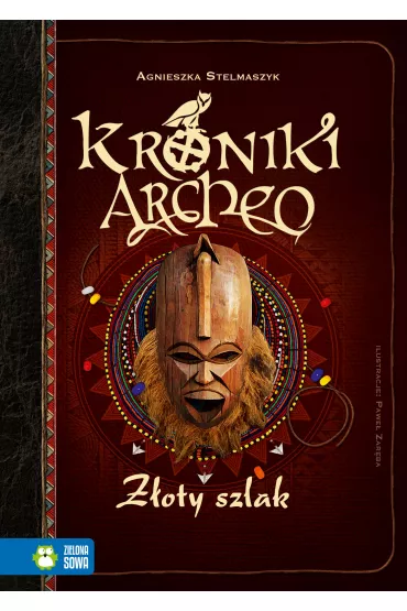Z�oty szlak. Kroniki Archeo. Tom 11 - Agnieszka Stelmaszyk
