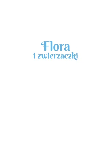 Flora i zwierzaczki - Magdalena  Tomsik