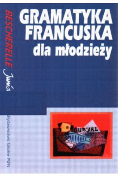 Gramatyka francuska dla m�odzie�y. Bescherelle Junior - Migalska Gra�yna - Gra�yna Migalska