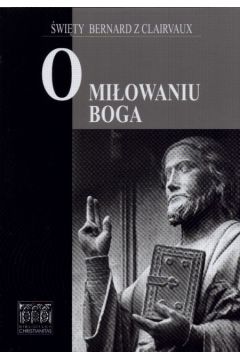 O mi�owaniu Boga  i inne traktaty  �wi�ty Bernard